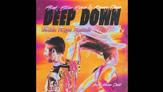 Deep Down (feat. Never Dull) – Alok, Ella Eyre, Kenny Dope (Mike Ryze Remix) смотреть онлайн