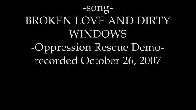 Broken Love And Dirty Windows (Oppression Rescue Demo, 2007) смотреть онлайн