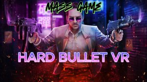 Hard Bullet VR 
Один день из жизни киллера