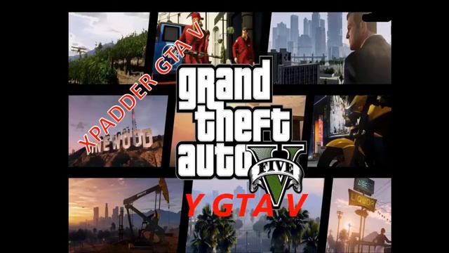 GTA V XPADDER 2015 смотреть онлайн