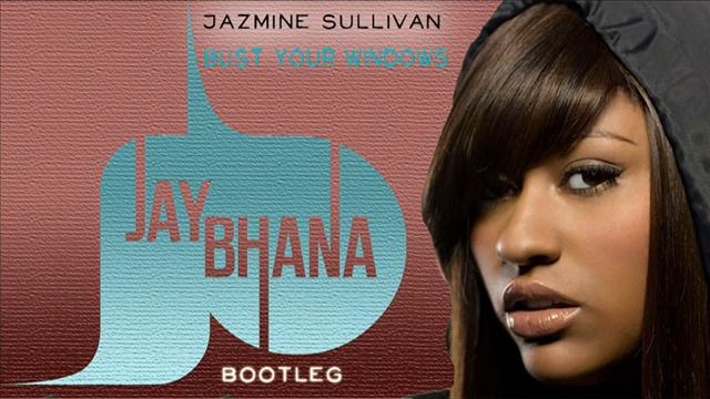 Jazmine Sullivan - Bust Your Windows (Jay Bhana Bootleg) смотреть онлайн