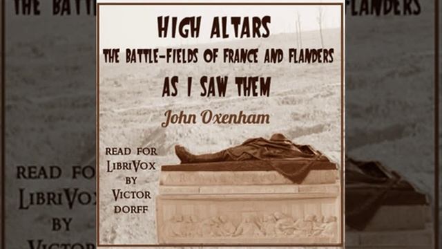 High altars; the battle-fields of France and Flanders as I saw them by William Arthur Dunkerley смотреть онлайн