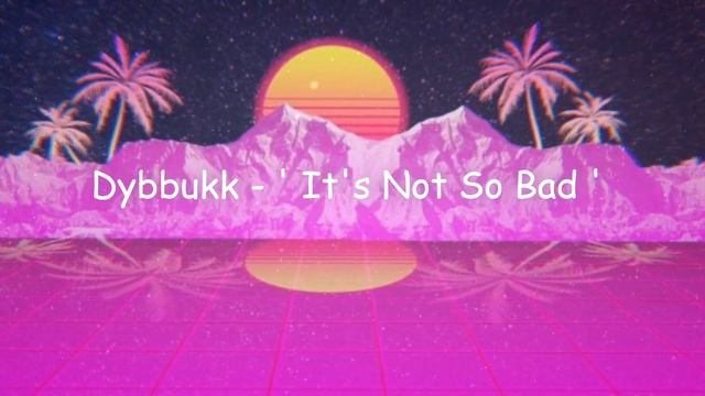 Dybbukk - 'It's Not So Bad' (8D AUDIO) 🎧 смотреть онлайн
