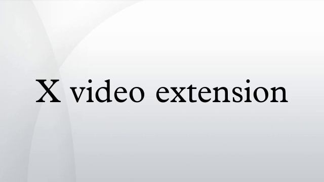X Video Extension