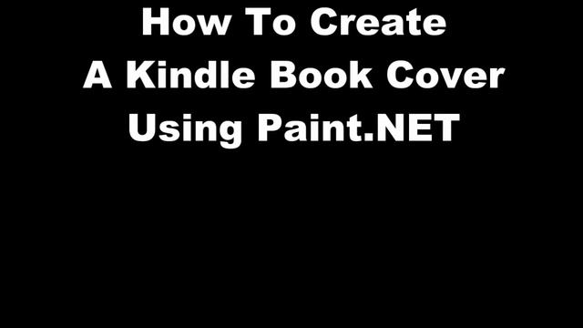 How To Create A Kindle Book Cover Using Paint NET смотреть онлайн