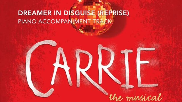 Dreamer in Disguise (Reprise) - Carrie - Piano Accompaniment/Rehearsal Track смотреть онлайн