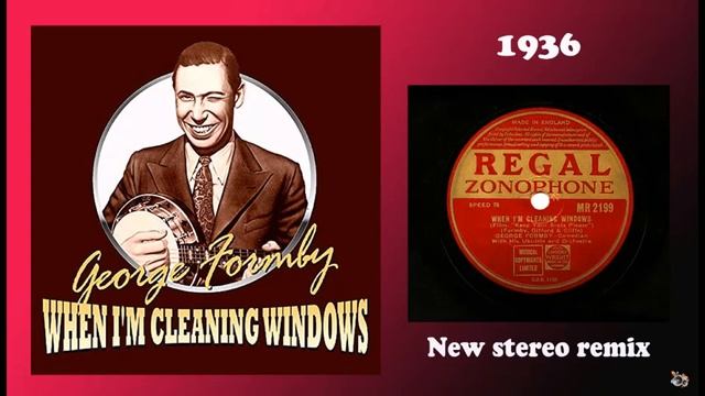 George Formby When I'm Cleaning Windows 2021 stereo remix смотреть онлайн