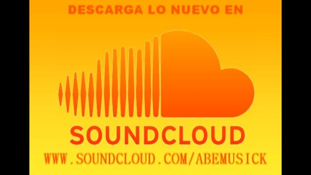 DESCARGA LO NUEVO EN - WWW.SOUNDCLOUD.COM/ABEMUSICK смотреть онлайн
