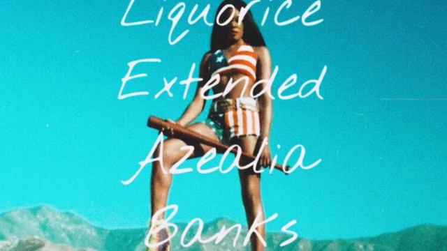 LIQUORICE (Extended) Azealia Banks