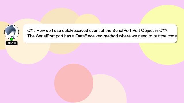 C# : How do I use dataReceived event of the SerialPort Port Object in C#? смотреть онлайн