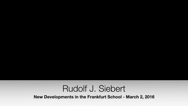 Rudolf J. Siebert: New Developments in the Frankfurt School - March 2, 2016 (II) смотреть онлайн