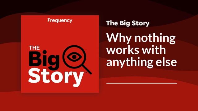 Why nothing works with anything else | The Big Story смотреть онлайн