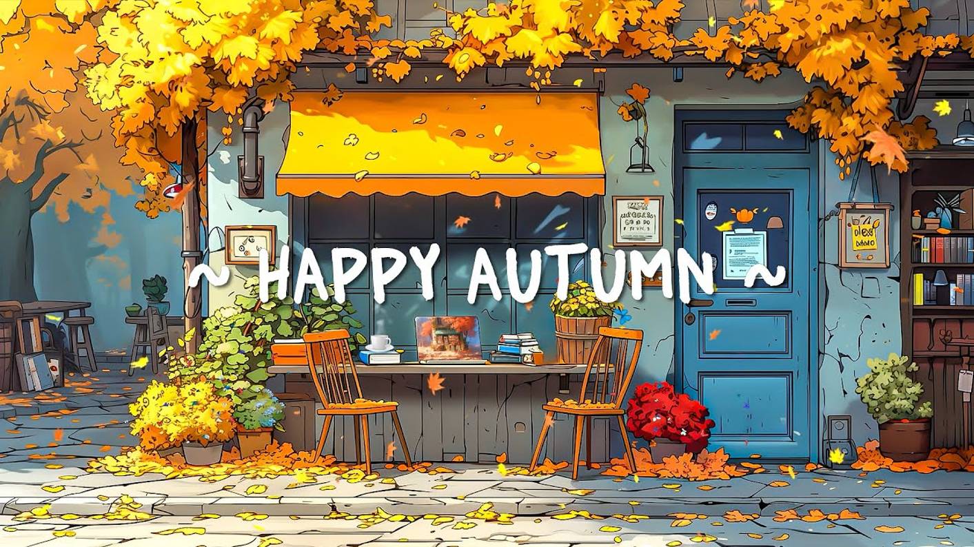 Happy Autumn Mood | Чиловые Ритмы Осени смотреть онлайн