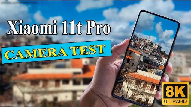 Xiaomi 11T Pro - Тест камеры (8K пример видео) \ 7680x4320 | 30fps