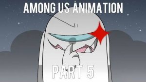 Among us animation 2 Part 5 - Confuse