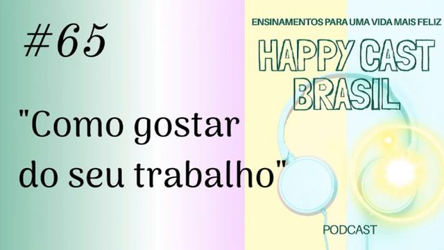 # 65 Como gostar do seu trabalho [Happy Cast Brasil] смотреть онлайн