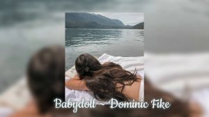 Babydoll ~ Dominic Fike // Sped up