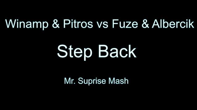 Winamp & Pitros vs Fuze & Albercik - Step Back (Mr. Suprise Mash) смотреть онлайн