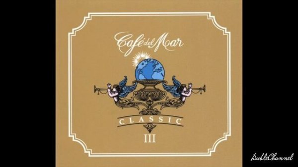 CHILLOUT || Café del Mar 2007 - Classic III