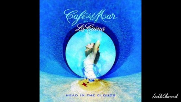CHILLOUT || Café del Mar 2007 - Head In The Clouds
