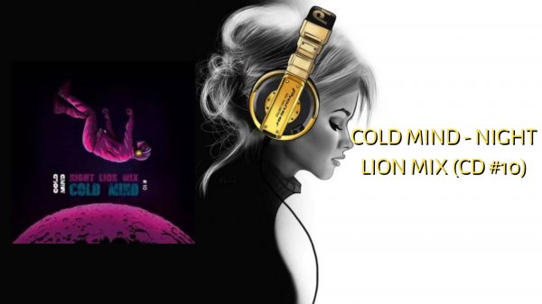 COLD MIND - Night Lion Mix (CD #10)