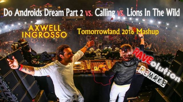 Axwell^Ingrosso - Do Androids Dream Part 2 vs. Calling vs. Lions In The Wild (Radio Edit Remake) смотреть онлайн