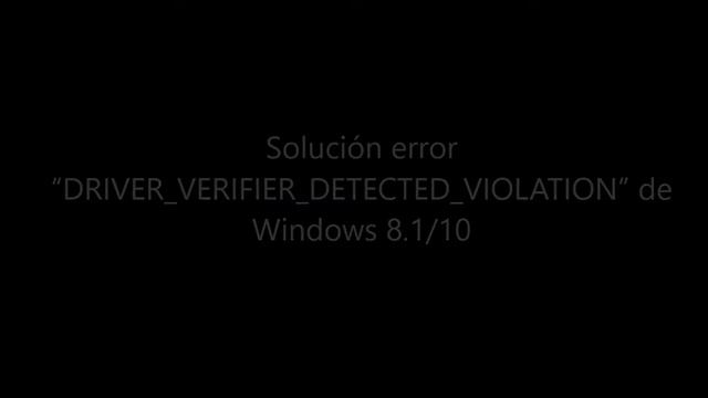 Solución error “DRIVER_VERIFIER_DETECTED_VIOLATION” de Windows 8.1/10 смотреть онлайн