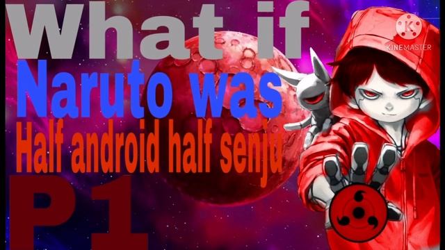 What if Naruto was half android half senju p1 смотреть онлайн