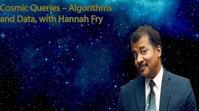 Neil Degrasse Tyson Podcast -Cosmic Queries – Algorithms and Data, with Hannah Fry смотреть онлайн