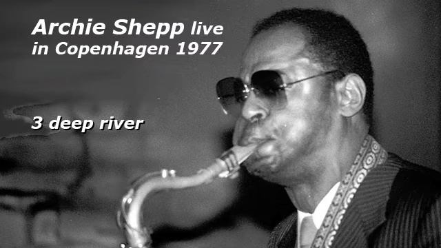 Archie Shepp live in Copenhagen 1977 - 3: deep river смотреть онлайн