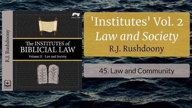 45. Law and Community - The Institutes of Biblical Law, Vol 2: Law and Society смотреть онлайн