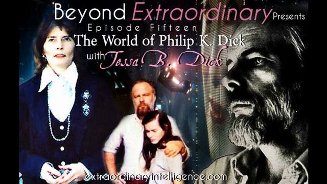 Beyond Extraordinary 15_ The World of Philip K. Dick – with Tessa B. Dick смотреть онлайн