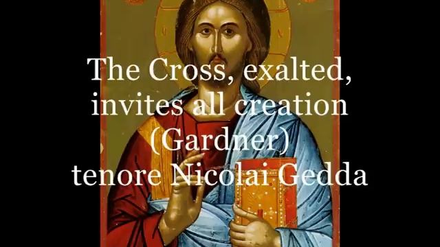 Gedda Nicolai, The Cross, exalted, invites all creation (Gardner) смотреть онлайн