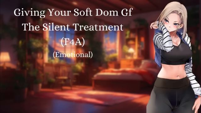 Giving Your Soft Dom Gf The Silent Treatment (F4A) (Emotional) смотреть онлайн