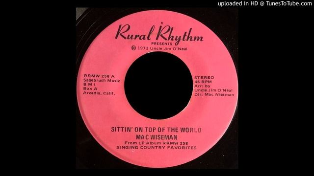 Mac Wiseman - Sittin' On Top of The World - Rural Rhythm 45 (Great Versionn) смотреть онлайн