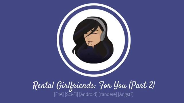 ASMR Voice: [F4A] Rental Girlfriends: For You (Part 2) [Sci-fi] [Android] [Yandere] [Angst] смотреть онлайн