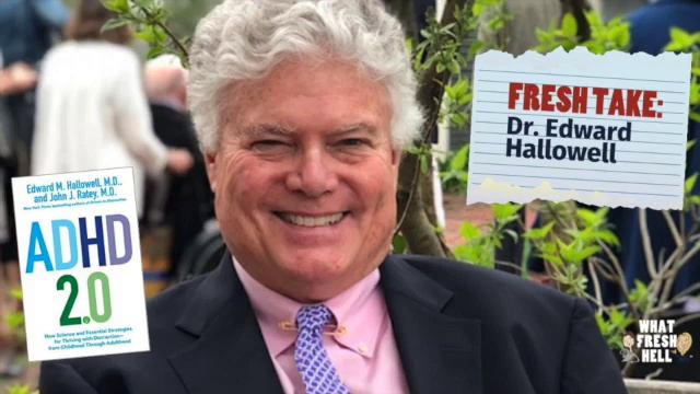 Fresh Take: Dr  Edward Hallowell On ADHD