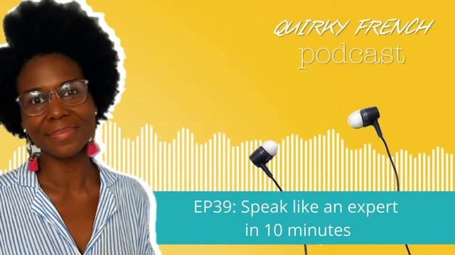 Speak French Like An Expert In 10 Minutes | Quirky French Podcast #39