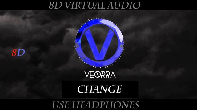 Veorra - Change (8D Virtual Audio) [Use Headphones] смотреть онлайн