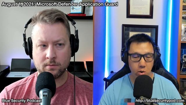 Blue Security Podcast - 2021-08-01 - Microsoft Defender Application Guard смотреть онлайн