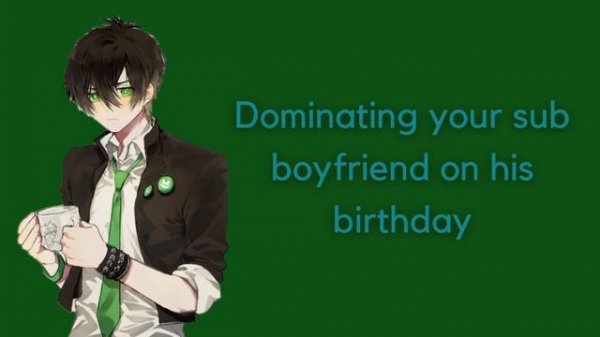 Dominating your sub boyfriend on his birthday [ASMR RP](kisses)M4F