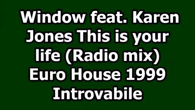 Window feat. Karen Jones - This is your life (Euro house 1999) смотреть онлайн