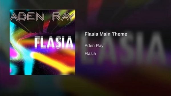 Aden Ray - Flasia Main Theme (FLASIA Soundtrack)