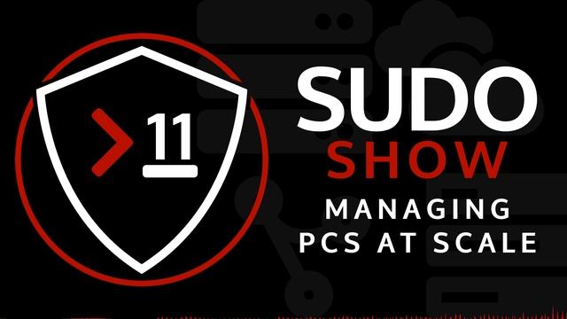 Sudo Show 11: Managing Linux Desktops At Scale with Noah Chelliah смотреть онлайн