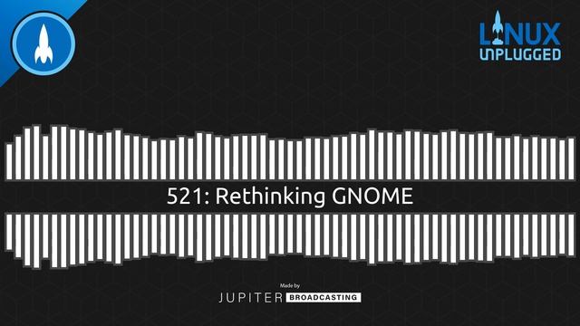 Rethinking GNOME | LINUX Unplugged 521 смотреть онлайн