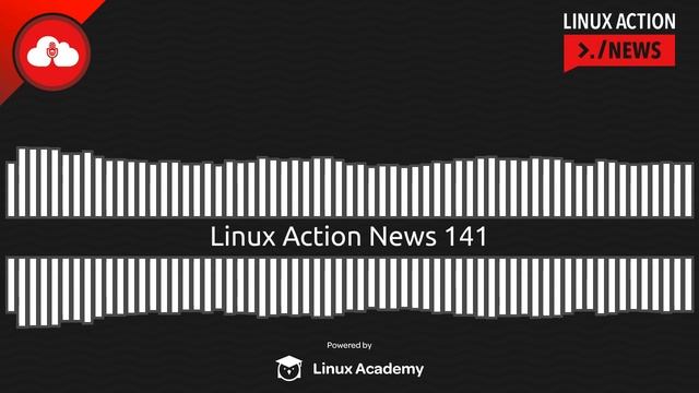Linux Action News 141 смотреть онлайн