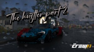 Прохождение миссии The hustler The Crew 2 (ЧАСТЬ 2)