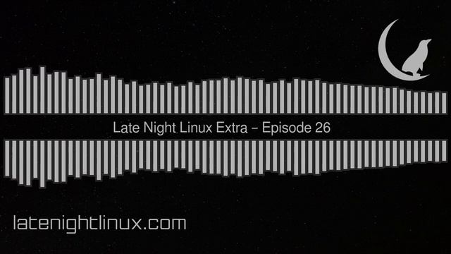 Late Night Linux Extra – Episode 26 смотреть онлайн