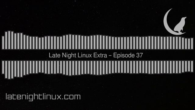 Late Night Linux Extra – Episode 37 смотреть онлайн