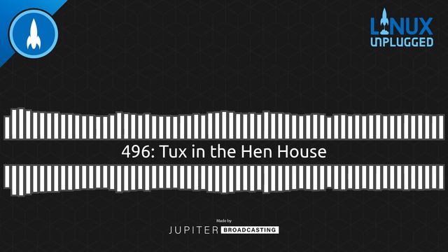 Tux in the Hen House | LINUX Unplugged 496 смотреть онлайн